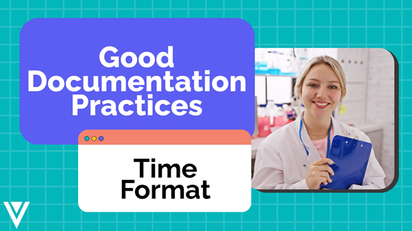 Good Documentation Practices - Time Format - LearnGxP: Accredited ...